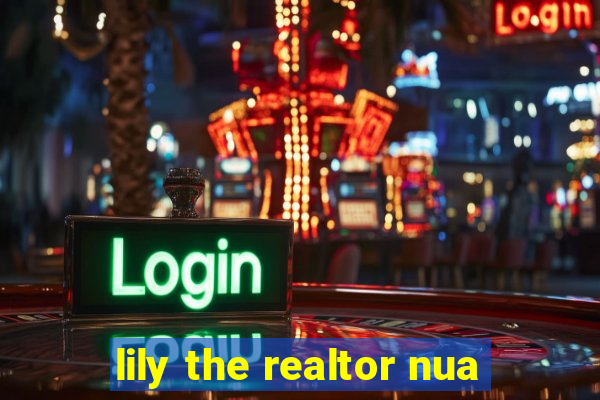 lily the realtor nua